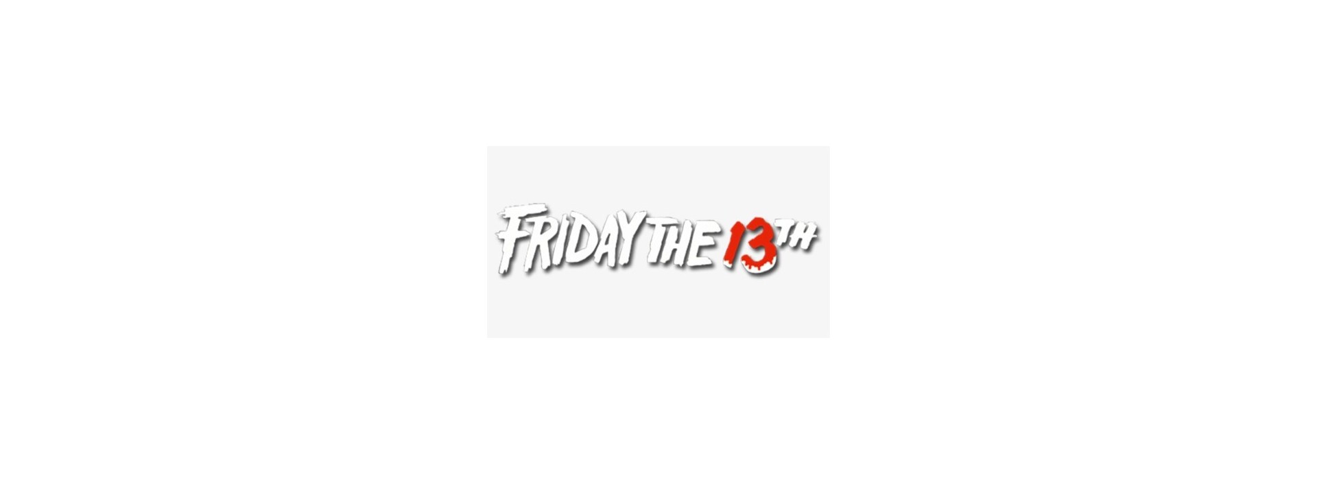 FRIDAY THE 13 TH